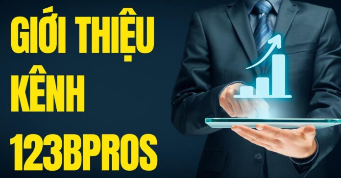 giới thiệu kênh 123bpros