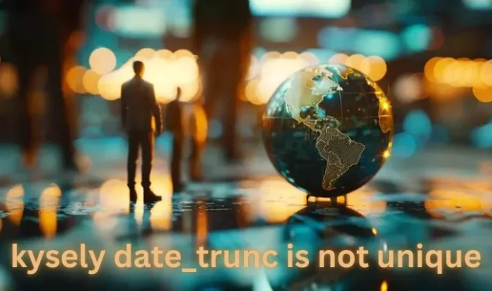 kysely date_trunc is not unique