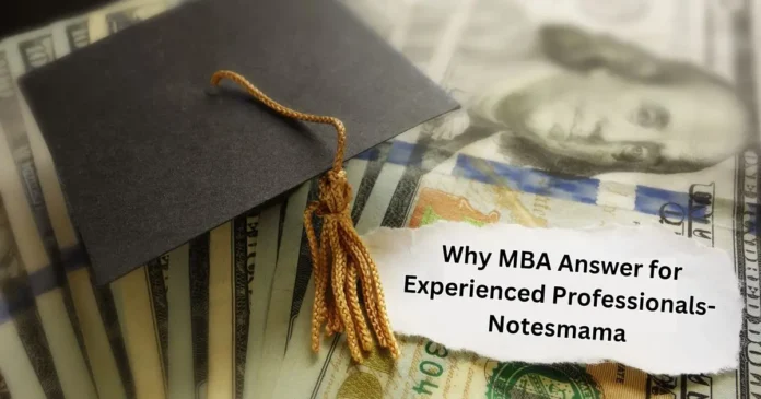 why mba answer for experienced professionals-notesmama